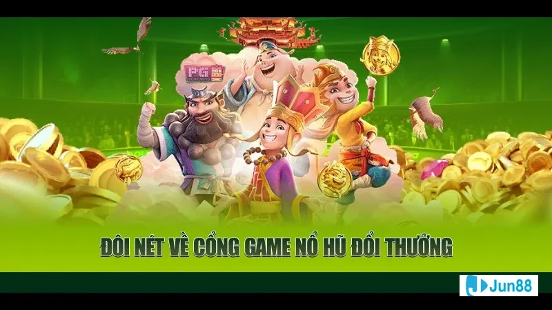 Đôi nét về cổng game nổ hũ đổi thưởng tại Jun88 Đôi nét về cổng game nổ hũ đổi thưởng tại Jun88
