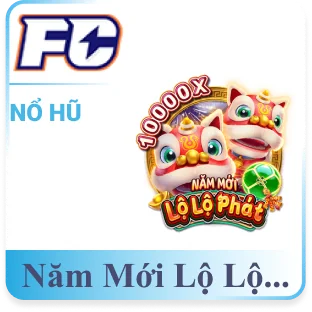 Năm Mới Lộ Lộ Phát - nổ hũ